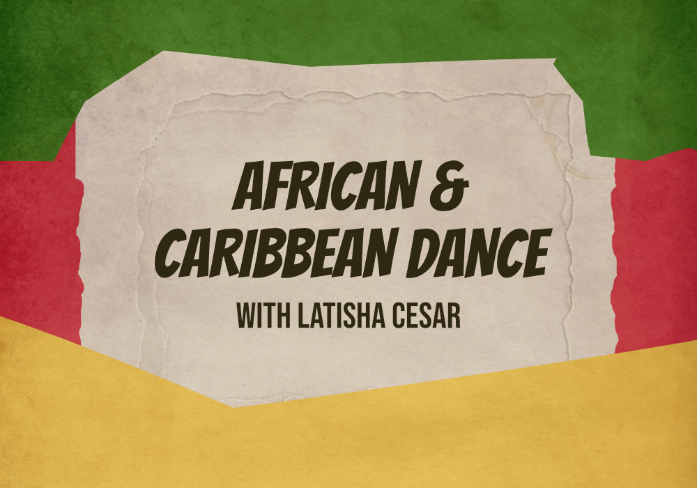 African & Caribbean Dance with Latisha Cesar